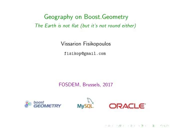 Geography on Boost.Geometry  The Earth is not flat (but its not round either)  Vissarion