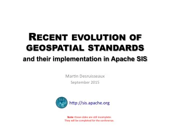 R ECENT EVOLUTION OF GEOSPATIAL STANDARDS  and their implementation in Apache SIS  Mar%n