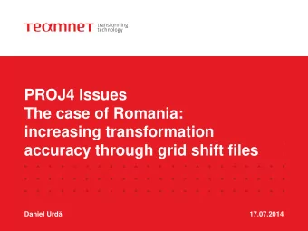 PROJ4 Issues  The case of Romania:  increasing transformation  accuracy through grid shift files