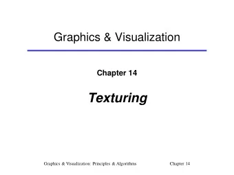 Texturing  Graphics &amp; Visualization: Principles &amp; Algorithms