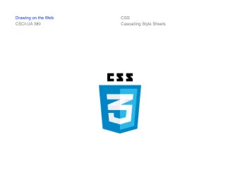 Drawing on the Web  CSS  CSCI-UA 380  Cascading Style Sheets  Drawing on the Web  CSS  CSCI-UA 380