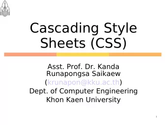 Cascading Style  Sheets (CSS)  Asst. Prof. Dr. Kanda  Runapongsa Saikaew  (krunapon@kku.ac.th)