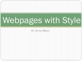 Webpages with Style  Dr. Steven Bitner  Comments from HW #1  Image size  large images take a