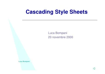 Cascading Style Sheets  Luca Bompani  20 novembre 2000  Luca Bompani  Introduction = CSS syntax =