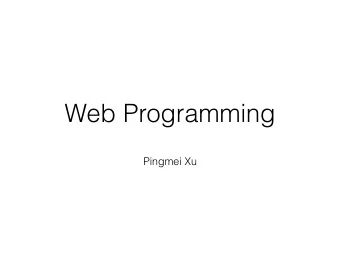 Web Programming  Pingmei Xu  World Wide Web  Wikipedia definition: a system of interlinked