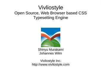 Vivliostyle  Open Source, Web Browser based CSS  Typesetting Engine  Shinyu Murakami  Johannes Wilm