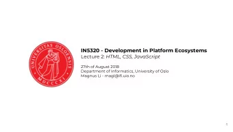 IN5320 - Development in Platform Ecosystems Lecture 2: HTML, CSS, JavaScript  27th of August 2018