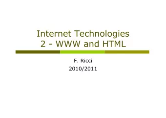 Internet Technologies  2 - WWW and HTML  F. Ricci  2010/2011  Content  Hypertexts