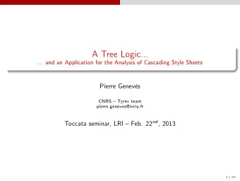 A Tree Logic...  ... and an Application for the Analysis of Cascading Style Sheets  Pierre Genevs