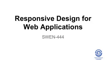 Responsive Design for  Web Applications  SWEN-444  Credit: Matt Griffin  What is the Problem?