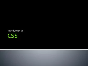 Introduction to  Cascading Style Sheets (CSS) allow the  author of a web page to specify the