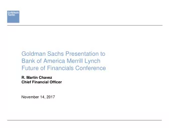 Goldman Sachs Presentation to  Bank of America Merrill Lynch  Future of Financials Conference  R.