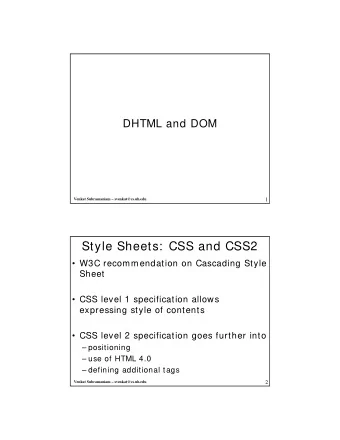 Style Sheets:  CSS and CSS2   W3C recommendation on Cascading Style  Sheet   CSS level 1