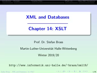 XML and Databases  Chapter 14: XSLT  Prof. Dr. Stefan Brass  Martin-Luther-Universit  at