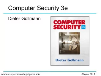Computer Security 3e  Dieter Gollmann  www.wiley.com/college/gollmann  Chapter 18: 1  Chapter 18: