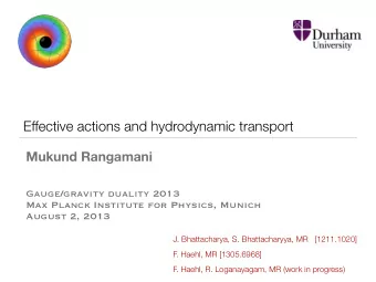 Effective actions and hydrodynamic transport  Mukund Rangamani  Gauge/gravity duality 2013  Max