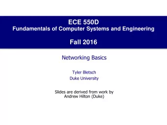ECE 550D  Fundamentals of Computer Systems and Engineering  Fall 2016  Networking Basics  Tyler