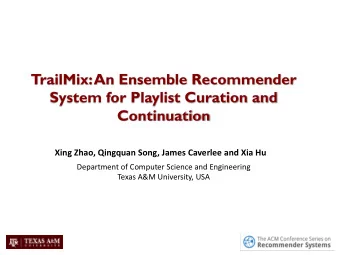 Xing Zhao, Qingquan Song, James Caverlee and Xia Hu  Department of Computer Science and Engineering