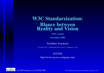 W3C Standarzization:  Blance between  Reality and Vision  W3C Asia10  November 2006  Toshihiko