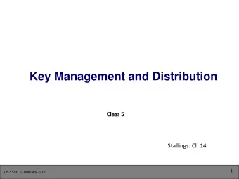 Key Management and Distribution  Class 5  Stallings: Ch 14  1  CIS-5373: 10.February.2020
