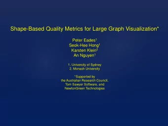 Shape-Based Quality Metrics for Large Graph Visualization* Peter Eades 1 Seok-Hee Hong 1 Karsten