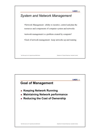 System and Network Management  Network Management : ability to monitor, control and plan the