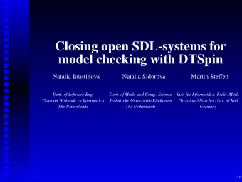 Closing open SDL-systems for  model checking with DTSpin  Natalia Ioustinova  Natalia Sidorova