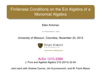 Finiteness Conditions on the Ext Algebra of a  Monomial Algebra  Ellen Kirkman  kirkman@wfu.edu