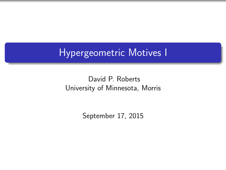 hypergeometric motives i