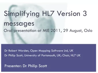 Simplifying HL7 Version 3  messages Oral presentation at MIE 2011, 29 August, Oslo  Dr Robert
