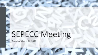 SEPECC Meeting  Tuesday, March 24, 2020  9:00  Welcome  9:05  Community Partner Update  9:20