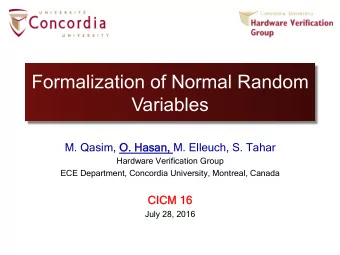 Formalization of Normal Random Variables  M. Qasim, O. Hasa san, M. Elleuch, S. Tahar  Hardware