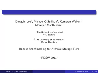 Robust Benchmarking for Archival Storage Tiers  PDSW 2011  Lee et. al (Univ. Auckland)