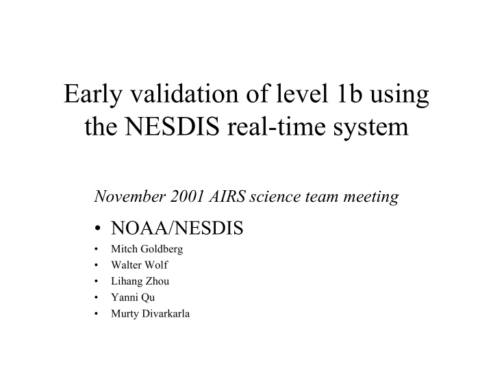 early validation of level 1b using the nesdis real time