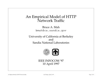 An Empirical Model of HTTP  Network Traffic  Bruce A. Mah  bmah@ca.sandia.gov  University of
