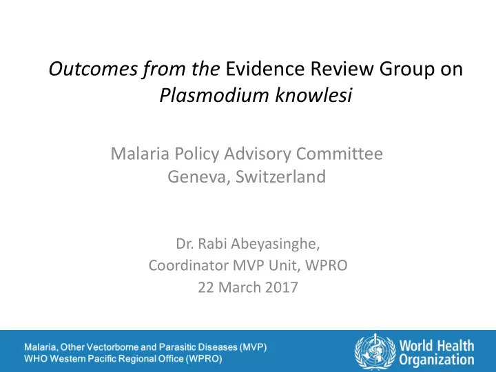 outcomes from the evidence review group on plasmodium