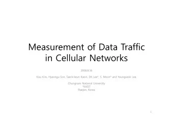 Measurement of Data Traffic  Measurement of Data Traffic  in Cellular Networks  2008.8.16  Kisu