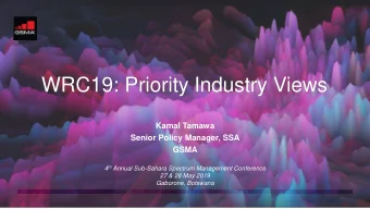 WRC19: Priority Industry Views  Kamal Tamawa  Senior Policy Manager, SSA  GSMA 4 th Annual