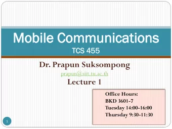 Mo  Mobil  ile  e Com  ommuni  municatio  cations  ns  TCS  CS 455  55  Dr. Prapun Suksompong