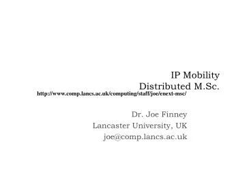 Distributed M.Sc.  http://www.comp.lancs.ac.uk/computing/staff/joe/enext-msc/  Dr. Joe Finney