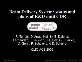 Beam Delivery System: status and  plans of R&amp;D until CDR  R. Tom  as, D. Angal-Kalinin, B.