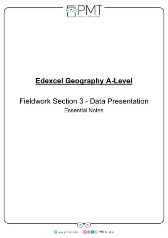 Edexcel Geography A-Level  Fieldwork Section 3 - Data Presentation  Essential Notes