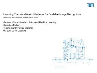 Learning Transferable Architectures for Scalable Image Recognition  - Barret Zoph, Vijay Vasudevan,