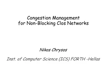 Congestion Management  for Non-Blocking Clos Networks  Nikos Chrysos  Inst. of Computer Science