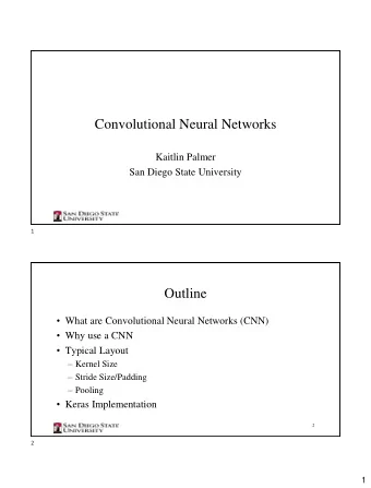 Convolutional Neural Networks  Kaitlin Palmer  San Diego State University  1  Outline  What are