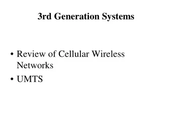 3rd Generation Systems   Review of Cellular Wireless  Networks   UMTS  Cellular Wireless