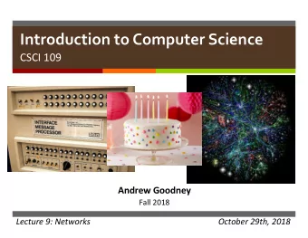 Introduction to Computer Science  CSCI 109  China  Tianhe-2  Andrew Goodney  Fall 2018  Lecture