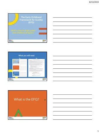 What is the EFQ? 1 8/13/2019  The  Early Childhood  Framework for Quality (EFQ) describes the