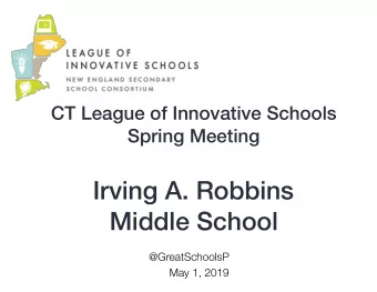 Irving A. Robbins  Middle School  @GreatSchoolsP  May 1, 2019  Irving A. Robbins Middle School