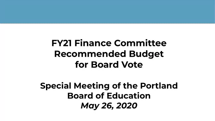 fy21 finance committee recommended budget for board vote